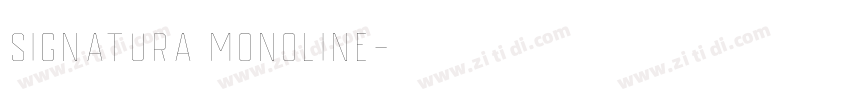 Signatura Monoline字体转换 Signatura Monoline字体转换